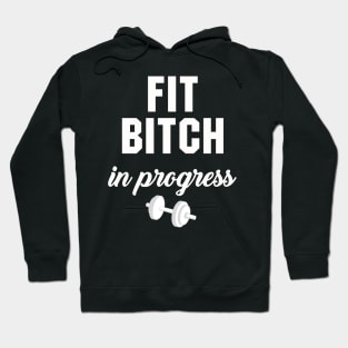 Fit Bitch in Progress Hoodie